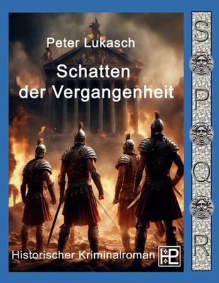 Schatten der Vergangenheit | Ein Fall für Spurius Pomponius 7 | Peter Lukasch