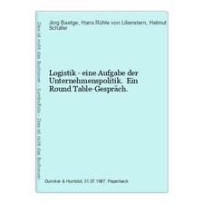 Logistik - eine Aufgabe der Unternehmenspolitik. Ein Round Table-Gespräch. Baetg