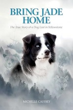 Bring Jade Home: The True Story of ..., Caffrey, Michel
