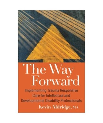 The Way Forward: Implementing Trauma Responsive Care for Intellectual and Develo