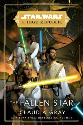 Star Wars: The Fallen Star (The High Republic) Claudia Gray