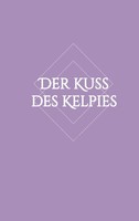 Der Kuss Des Kelpies | Lisa-Marie Hartung | (Teil 2) | Taschenbuch | 380 S.
