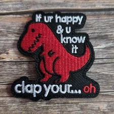 If Your Happy And You Know It Clap Sad Trex Dinosaur Iron On Patch