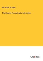 Rev. Walter W. Skeat | The Gospel According To Saint Mark | Buch | Englisch