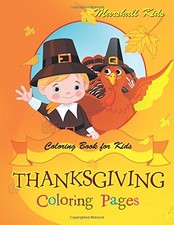 THANKSGIVING COLORING PAGES: COLORING BOOK FOR KIDS By Marshall Kids BRAND NEW 