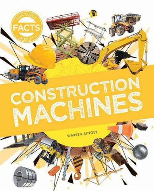 Construction Machines (Fantastic Facts About) by Warren Singer | HB | 2026 - Image 4