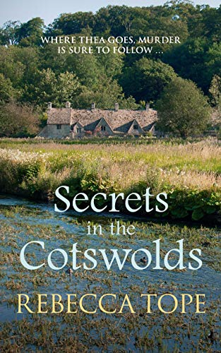 Secrets in the Cotswolds: The captivating cosy crime series... - Rebecca Tope