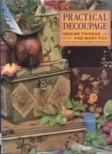 Practical Decoupage By Mary Fox, Denise Thomas. 9781854701350