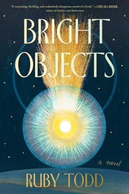 Bright Objects - Hardcover NEU Todd, Ruby 16.07.2024