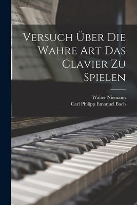 Carl Philipp Emanuel Ba Versuch über die wahre Art das C (Paperback) (UK IMPORT)