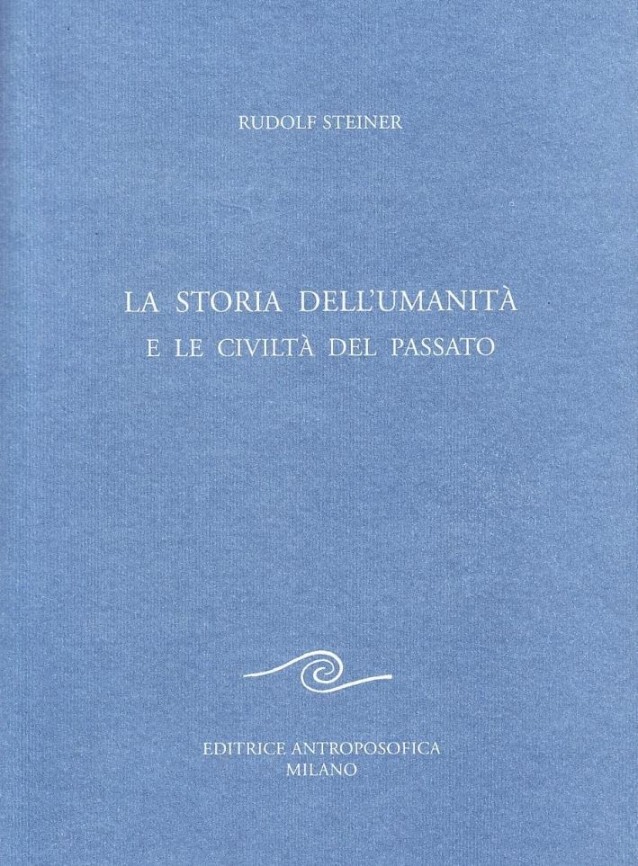Libri Rudolf Steiner - La Storia Dell'Umanita E Le Civilta Del Passato