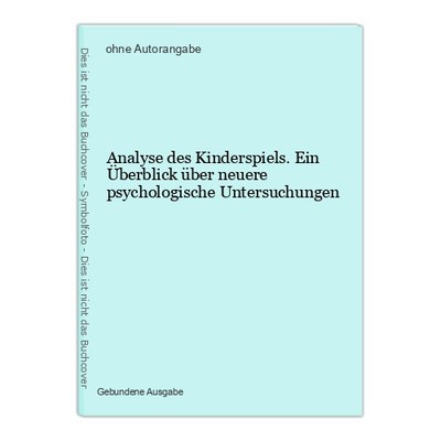 Analyse des Kinderspiels. Ein Überblick über neuere psychologische Untersuchunge