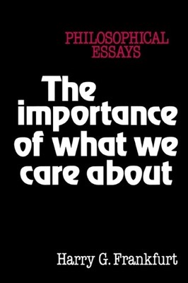 Harry G. Frankfurt The Importance of What We Care About (Paperback)