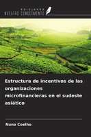 Estructura De Incentivos De Las Organizaciones Microfinancieras En El Sudeste...