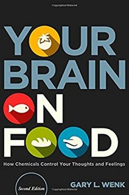 Your Brain on Food : How Chemicals Control Your Thoughts and Feel