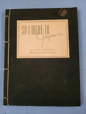 So I Went to Japan By Alvin Grauer Post WWII Illustrated By Yacco Takamori