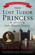The Lost Tudor Princess: The Life of Lady Margaret Douglas, Weir, Alison, Very G