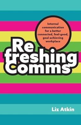 Refreshing Comms: Internal communication f... by Atkin, Liz Paperback / softback