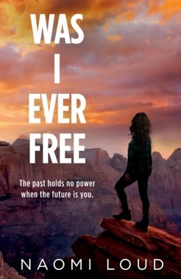 Was I Ever Free: A Dark Romance (Was I Ever #3) by Loud