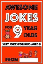Awesome Jokes For 9 Year Olds Silly Jokes for Kids Aged 9 by Love Gifts Share
