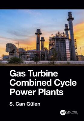 Gas Turbine Combined Cycle Power Plants, Hardcover by Gülen, S. Can, Brand Ne...