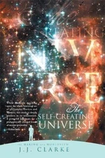 Self-Creating Universe : The Making of a Worldview, Paperback by Clarke, J, L...