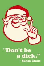 Santa Claus Dont Be A Dick Quote Funny Christmas Poster 12x18
