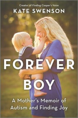 Forever Boy: A Mother's Memoir of Autism and Finding Joy by Kate Swenson: New