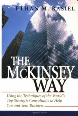 The McKinsey Way: Using the Techniques of the World's Top Strategic Consultant,