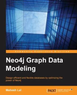 Neo4j Graph Data Modeling - Paperback By Lal, Mahesh - GOOD