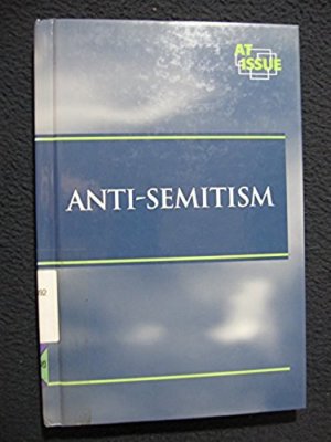Anti-Semitism (At Issue Series) [Sep 01, 1998] Laura K. Egendorf