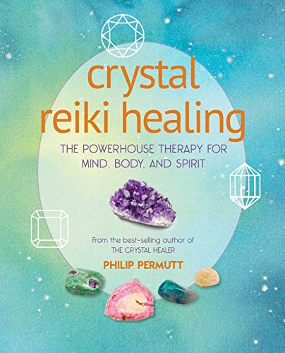 Crystal Reiki Healing: The powerhouse therapy for mind,... - Permutt, Philip