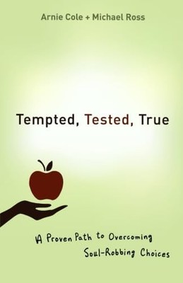 Tempted, Tested, True: A Proven Path To..., Cole, Arnie