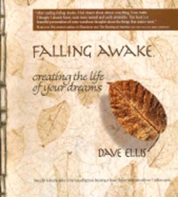 Falling Awake: Creating the Life of Your Dreams by Dave Ellis: Used