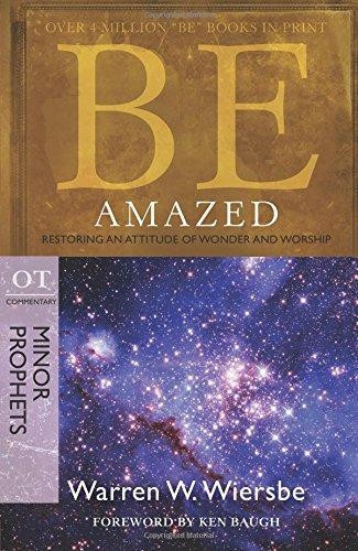 BE AMAZED (MINOR PROPHETS) RPK: Restoring an Attitude of Wonder... - WIERSBE