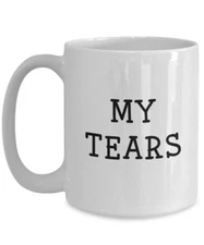 My Tears Mug - Funny Tea Hot Cocoa Coffee Cup - Novelty Birthday Christmas...