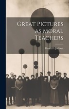 Henry E Jackson Great Pictures as Moral Teachers (Hardback) (UK IMPORT)
