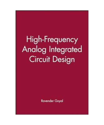 High-Frequency Analog Integrated Circuit Design, Ravender Goyal