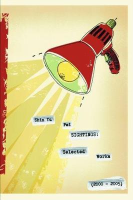 Sightings: Selected Works; 2000-2005 - paperback, 9780977935116, Shin Yu Pai