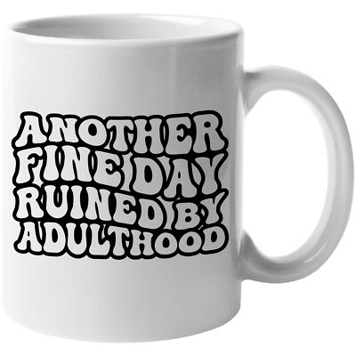 Novelty Mug, Another Fine Day Ruined by Adulthood Quote, Retro Wavy Text