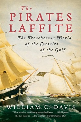 The Pirates Laffite: The Treacherous World of the Corsairs of the Gulf - pap...