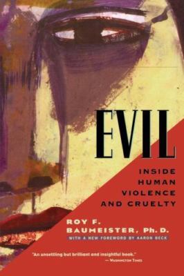 Evil: Inside Human Violence and Cruelty by Baumeister Ph.D., Roy F.