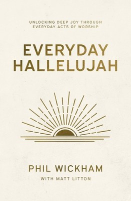Phil Wickham Everyday Hallelujah (Paperback)