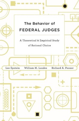 The Behavior of Federal Judges: A Theoretical and Empirical Study of Rational Ch