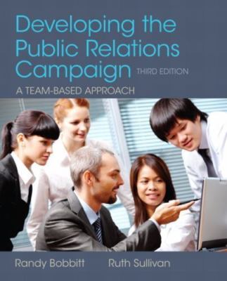Developing the Public Relations Campaign by Bobbitt, Randy; Sullivan, Ruth