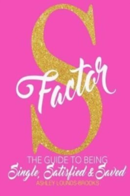 Lounds Brooks - S Factor  The guide to being single satisfied and sav - X555z