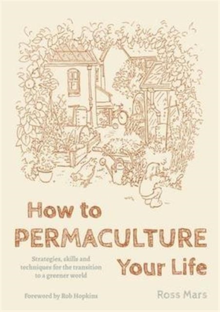 How to Permaculture Your Life by Ross Mars (Paperback Book)