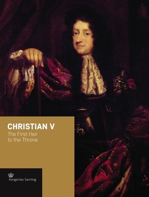 Christian V: The First Heir to the ..., Busck, Jens Gun