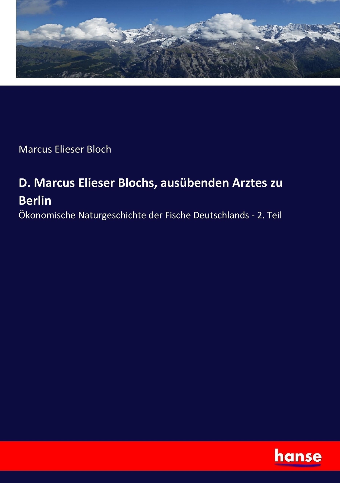 D. Marcus Elieser Blochs, Ausübenden Arztes Zu Berlin Marcus Elieser