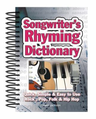 Songwriter's Rhyming Dictionary: Quick, Simple & Easy to Use; Rock, Pop, Folk &